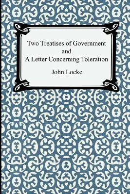 Deux traités de gouvernement et une lettre concernant la tolérance - Two Treatises of Government and A Letter Concerning Toleration