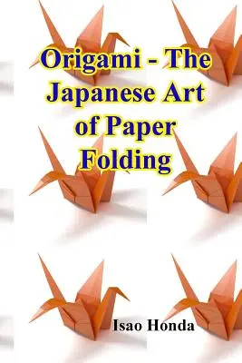 Origami - L'art japonais du pliage du papier - Origami - The Japanese Art of Paper Folding