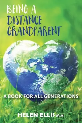 Être grand-parent à distance : Un livre pour TOUTES les générations - Being a Distance Grandparent: A Book for ALL Generations