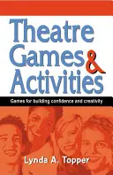 Jeux et activités théâtrales : Jeux pour renforcer la confiance et la créativité - Theatre Games and Activities: Games for Building Confidence and Creativity