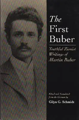 Le premier Buber : écrits sionistes de jeunesse de Martin Buber - The First Buber: Youthful Zionist Writings of Martin Buber