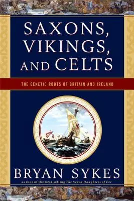 Saxons, Vikings et Celtes : Les racines génétiques de la Grande-Bretagne et de l'Irlande - Saxons, Vikings, and Celts: The Genetic Roots of Britain and Ireland