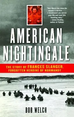 Le rossignol américain : L'histoire de Frances Slanger, héroïne oubliée de la Normandie - American Nightingale: The Story of Frances Slanger, Forgotten Heroine of Normandy