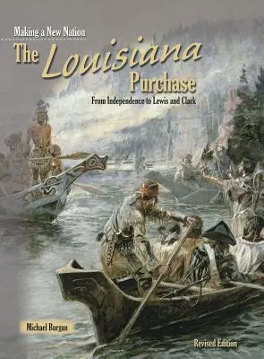 L'achat de la Louisiane : De l'indépendance à Lewis et Clark - The Louisiana Purchase: From Independence to Lewis and Clark