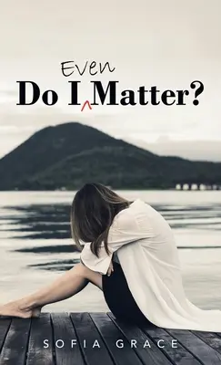 Est-ce que je compte au moins ? - Do I Even Matter?