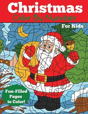 Coloriage de Noël pour les enfants : Livre de coloriage des chiffres de Noël - Christmas Color by Number for Kids: Christmas Number Coloring Book