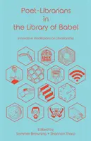 Les poètes-bibliothécaires dans la bibliothèque de Babel : Méditations novatrices sur la bibliothéconomie - Poet-Librarians in the Library of Babel: Innovative Meditations on Librarianship