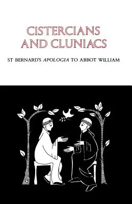 Cisterciens et clunisiens : L'apologie de saint Bernard à l'abbé Guillaume - Cistercians and Cluniacs: St Bernard's Apologia to Abbot William