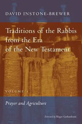 Traditions des rabbins de l'époque du Nouveau Testament, volume 1 : Prière et agriculture - Traditions of the Rabbis from the Era of the New Testament, volume 1: Prayer and Agriculture