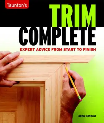 L'habillage complet : Conseils d'experts du début à la fin - Trim Complete: Expert Advice from Start to Finish