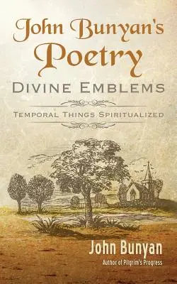 Poésie de John Bunyan : Les emblèmes divins - John Bunyan's Poetry: Divine Emblems