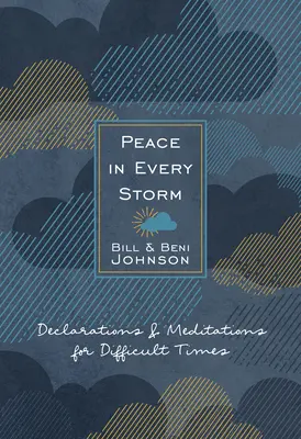 La paix dans chaque tempête : 52 déclarations et méditations pour les temps difficiles - Peace in Every Storm: 52 Declarations & Meditations for Difficult Times