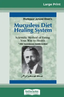 Système de guérison par l'élimination des mucosités : Une méthode scientifique pour retrouver la santé par l'alimentation (16pt Large Print Edition) - Mucusless Diet Healing System: A Scientific Method of Eating Your Way to Health (16pt Large Print Edition)