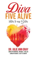 Diva Five Alive : Lettres à mes sœurs - Diva Five Alive: Letters to My Sisters