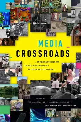 Carrefour des médias : Intersections de l'espace et de l'identité dans les cultures de l'écran - Media Crossroads: Intersections of Space and Identity in Screen Cultures