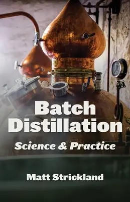 Distillation par lots : Science et pratique - Batch Distillation: Science and Practice