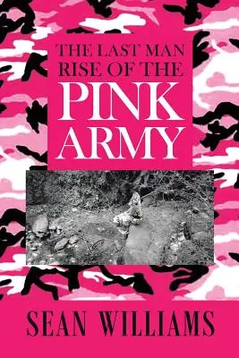 Le dernier homme : la montée de l'armée rose - The Last Man Rise of the Pink Army