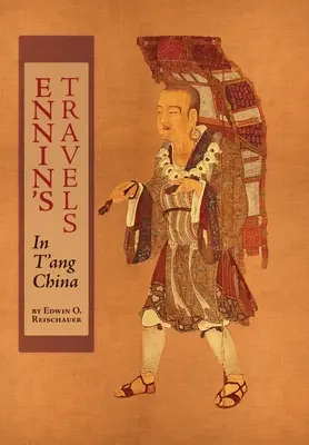 Les voyages d'Ennin en Chine des T'ang - Ennin's Travels in T'ang China