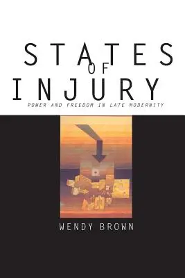 Les états de blessure : Pouvoir et liberté dans la modernité tardive - States of Injury: Power and Freedom in Late Modernity