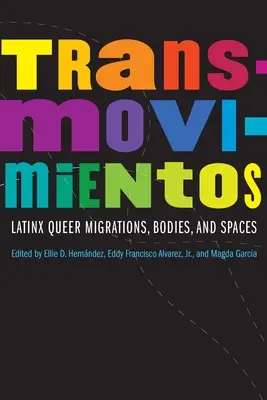 Transmovimientos : Latinx Queer Migrations, Bodies, and Spaces (Transmovimientos : Migrations, corps et espaces queer latinos) - Transmovimientos: Latinx Queer Migrations, Bodies, and Spaces