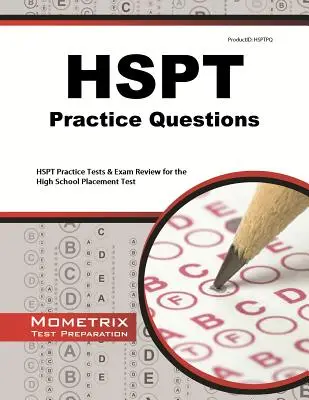 Questions pratiques de l'ESPS : Tests de pratique et révision pour le High School Placement Test (HSPT) - HSPT Practice Questions: HSPT Practice Tests & Exam Review for the High School Placement Test