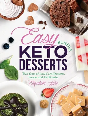 Easy Keto Desserts Bundle : Deux ans de desserts, collations et bombes de graisse à faible teneur en glucides - Easy Keto Desserts Bundle: Two Years of Low Carb Desserts, Snacks and Fat Bombs