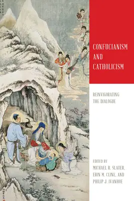 Confucianisme et catholicisme : Renforcer le dialogue - Confucianism and Catholicism: Reinvigorating the Dialogue