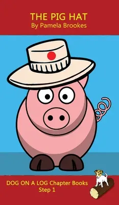 The Pig Hat Chapter Book : (Step 1) Sound Out Books (systematic decodable) Help Developing Readers, including Those with Dyslexia, Learn to Read - The Pig Hat Chapter Book: (Step 1) Sound Out Books (systematic decodable) Help Developing Readers, including Those with Dyslexia, Learn to Read