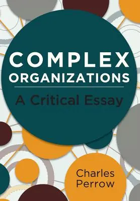 Les organisations complexes : Un essai critique - Complex Organizations: A Critical Essay