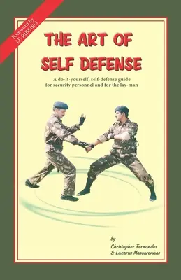 L'art de l'autodéfense : Un guide d'autodéfense pour le personnel de sécurité et pour le profane. - The Art of Self Defense: A do-it-yourself, self-defense guide for security personnel and for the lay-man