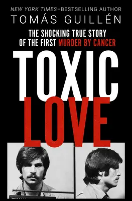 Toxic Love : L'histoire vraie et choquante du premier meurtre par cancer - Toxic Love: The Shocking True Story of the First Murder by Cancer