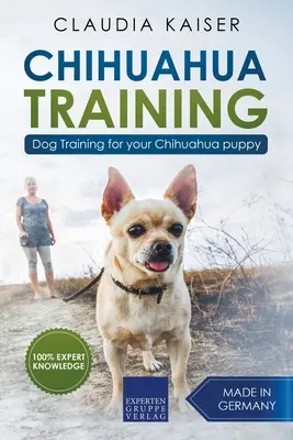 Chihuahua Training : Dressage de chien de berger allemand : dressage de chien pour votre chiot berger allemand - Chihuahua Training: Dog Training for Your Chihuahua Puppy