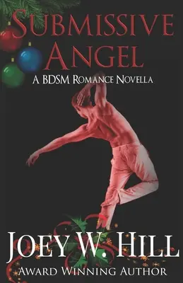 Ange soumis : Un roman d'amour BDSM - Submissive Angel: A BDSM Romance Novella