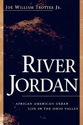 River Jordan : la vie urbaine afro-américaine dans la vallée de l'Ohio - River Jordan: African American Urban Life in the Ohio Valley