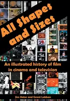 Toutes les formes et toutes les tailles : Une histoire illustrée du film au cinéma et à la télévision - All Shapes and Sizes: An illustrated history of film in cinema and television