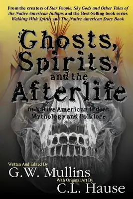 Fantômes, esprits et vie après la mort dans la mythologie et le folklore amérindiens - Ghosts, Spirits, and the Afterlife in Native American Indian Mythology And Folklore