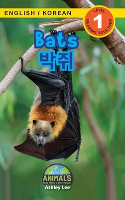 Chauves-souris / 박쥐 : Bilingue (anglais / coréen) (영어 / 한국어) Des animaux qui font la différence ! (Un livre d'apprentissage pour les enfants) - Bats / 박쥐: Bilingual (English / Korean) (영어 / 한국어) Animals That Make a Difference! (Engaging R