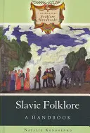 Folklore slave : Un manuel - Slavic Folklore: A Handbook
