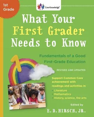 Ce que votre élève de première année doit savoir (révisé et mis à jour) : Les bases d'une bonne éducation en première année - What Your First Grader Needs to Know (Revised and Updated): Fundamentals of a Good First-Grade Education