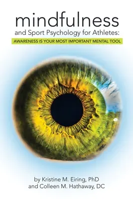 La pleine conscience et la psychologie du sport pour les athlètes : La prise de conscience est l'outil mental le plus important - Mindfulness and Sport Psychology for Athletes: Awareness Is Your Most Important Mental Tool