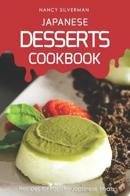 Livre de cuisine des desserts japonais : Recettes de gâteries japonaises populaires - Japanese Desserts Cookbook: Recipes for Popular Japanese Treats