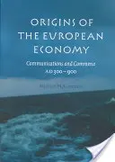 Les origines de l'économie européenne : Les communications et le commerce de 300 à 900 après J.-C. - Origins of the European Economy: Communications and Commerce A.D. 300-900