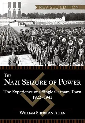 La prise du pouvoir par les nazis : l'expérience d'une ville allemande, 1922-1945, édition révisée - The Nazi Seizure of Power: The Experience of a Single German Town, 1922-1945, Revised Edition
