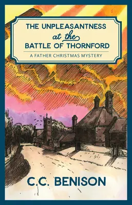 Les désagréments de la bataille de Thornford : Un mystère du Père Noël - The Unpleasantness of the Battle of Thornford: A Father Christmas Mystery