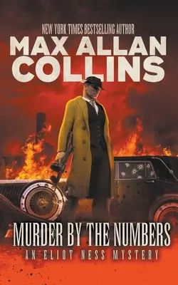 Meurtre par les chiffres : Un mystère d'Eliot Ness - Murder By The Numbers: An Eliot Ness Mystery