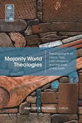 Les théologies du monde majoritaire : Théologie de l'Afrique, de l'Asie, de l'Amérique latine et des confins de la terre - Majority World Theologies: Theologizing from Africa, Asia, Latin America, and the Ends of the Earth