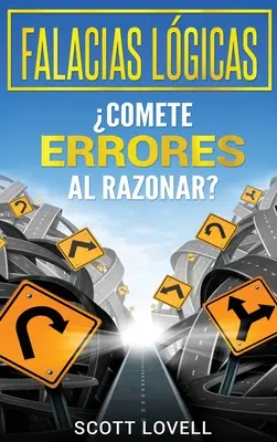 Falacias Lgicas : Comete errores al razonar ? - Falacias Lgicas: Comete errores al razonar?