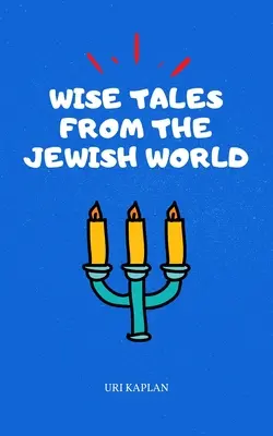 Contes sages du monde juif : La collection essentielle - Wise Tales From the Jewish World: The Essential Collection