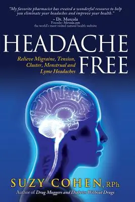 Headache Free : Soulager les migraines, les tensions, les grappes de maux, les maux de tête menstruels et les maux de tête de Lyme - Headache Free: Relieve Migraine, Tension, Cluster, Menstrual and Lyme Headaches