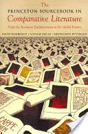 The Princeton Sourcebook in Comparative Literature : De l'époque des Lumières à l'époque contemporaine - The Princeton Sourcebook in Comparative Literature: From the European Enlightenment to the Global Present